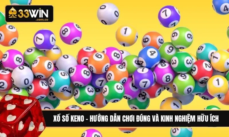 Xổ Keno là gì? Cách chơi chuẩn chỉnh và kinh nghiệm dễ trúng thưởng
