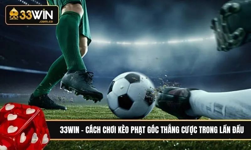 Cách chơi kèo phạt góc đảm bảo thắng cược trong lần đầu