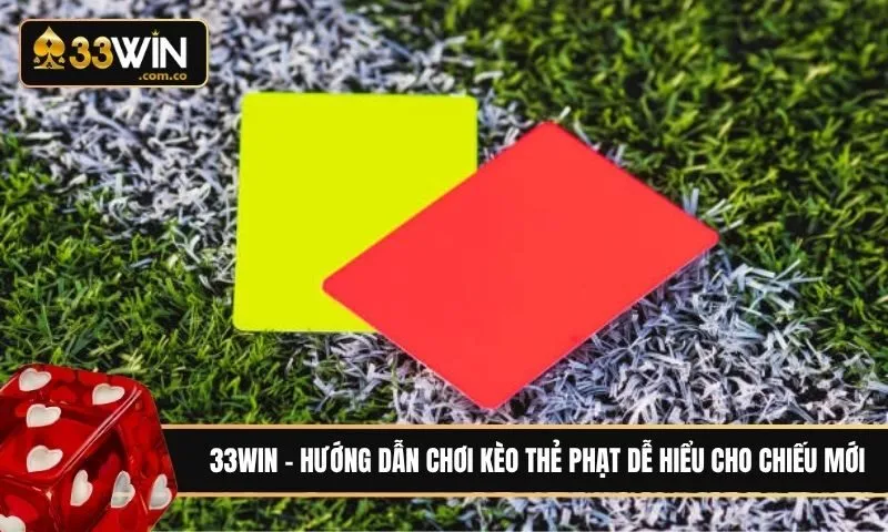 Hướng dẫn cách chơi kèo thẻ phạt dễ hiểu cho chiếu mới