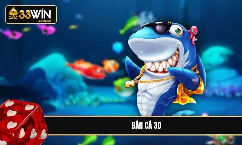 Khám phá chi tiết game chơi Bắn Cá 3D hot hit hiện nay